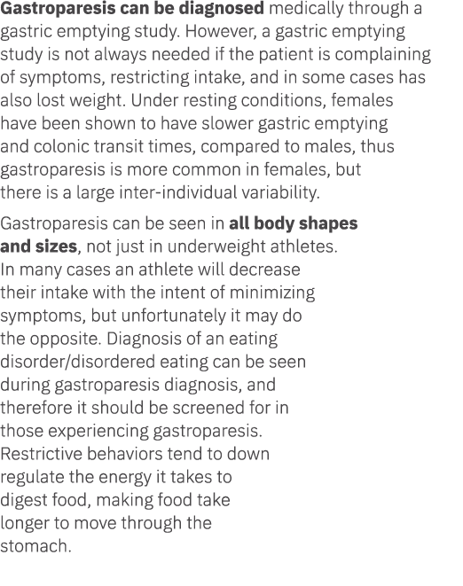 Gastroparesis can be diagnosed medically through a gastric emptying study. However, a gastric emptying study is not a...