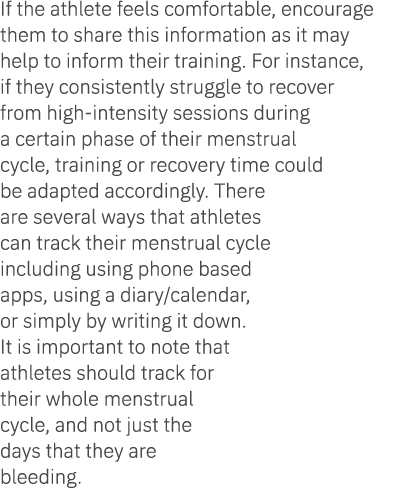 If the athlete feels comfortable, encourage them to share this information as it may help to inform their training. F...